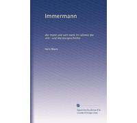 Immermann: der mann und sein werk im rahmen der zeit- und literaturgeschichte