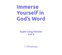 Immerse Yourself in God’s Word: Super-Long Version 4 of 4 (Immerse Yourself in God’s Word 16000)