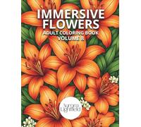 Immersive Flowers. Adult Coloring Book, Volume 8: Flower Coloring Book for Adults with Close-Up Designs and Realistic Patterns for Relaxation and Stress Relief