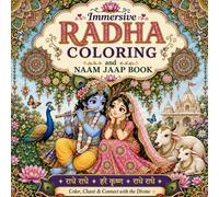 Immersive Radha Coloring & Naam Jaap Book: Color, Chant, and Connect with the Divine Through Beautiful Radha Krishna Coloring Pages, Sacred Mandalas, ... Activities for Peace, Meditation, and Bhakti