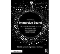 Immersive Sound Volume II: The Design and Practice of Binaural and Multi-Channel Experiences: 2 (Audio Engineering Society Presents)