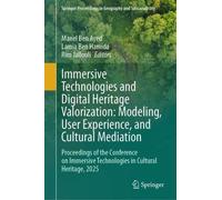 Immersive Technologies and Digital Heritage Valorization: Modeling, User Experience, and Cultural Mediation: Proceedings of the Conference on ... Proceedings in Geography and Sustainability)