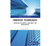 Immersive Technologies: Navigating the Impacts, Challenges, and Opportunities (Prospects in Smart Technologies)