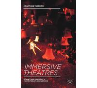 Immersive Theatres: Intimacy and Immediacy in Contemporary Performance