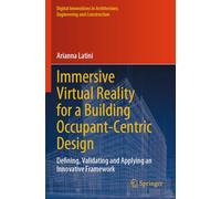 Immersive Virtual Reality for a Building Occupant-Centric Design: Defining, Validating and Applying an Innovative Framework (Digital Innovations in Architecture, Engineering and Construction)