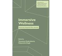 Immersive Wellness: Journey Beyond the Senses (Advances in Digital Technology and Data-Driven Business Practices)
