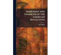 Immigrant and Financier of the American Revolution