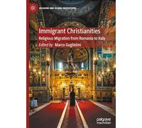 Immigrant Christianities: Religious Migration from Romania to Italy (Religion and Global Migrations)