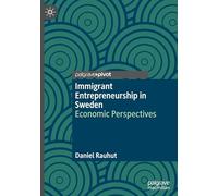 Immigrant Entrepreneurship in Sweden: Economic Perspectives