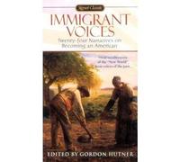 [( Immigrant Voices: Twenty-Four Narratives on Becoming an American )] [by: Gordon Hutner] [Mar-1999]
