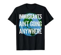 Immigrants Ain't Going Anywhere Continente Americano Design Camiseta gráfica económica