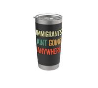 IMMIGRANTS AIN'T GOING ANYWHERE - Derechos de los refugiados Vaso térmico de acero inoxidable de doble pared
