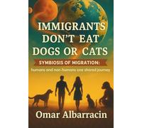 Immigrants don't eat dogs or cats.: Symbiosis of migration: Humans and non-humans one shared journey