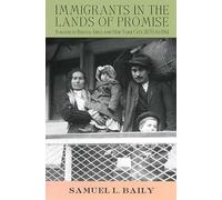 Immigrants in the Lands of Promise: Italians in Buenos Aires and New York City, 1870 1914 (Cornell Studies in Comparative History)