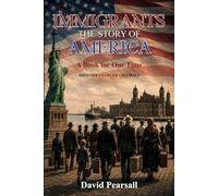 IMMIGRANTS - THE STORY OF AMERICA: A Book For Our Time - History - Voices - Stories