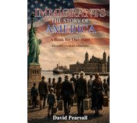 IMMIGRANTS - THE STORY OF AMERICA: A Book For Our Time - History - Voices - Stories