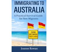Immigrating to Australia: A Practical Survival Guide for New Migrants