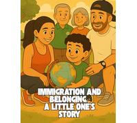 Immigration and Belonging: A Little One’s Story: A heartfelt immigration journey told through the eyes of a child (Enrico)