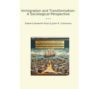 Immigration and Transformation: A Sociological Perspective (Classic Bundles)