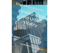 Immigration and Urban Vitality: How Newcomers Make Cities Strong (Cutting Edge Immigration Studies)
