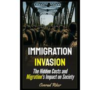 Immigration Invasion: The Hidden Costs and Migration's Impact on Society (Redpilled Progressive (satire))