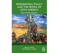 Immigration, Policy and the People of Latin America: Seven Sending Nations (Latin American Tópicos)