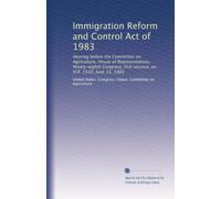 Immigration Reform and Control Act of 1983: Hearing before the Committee on Agriculture, House of Representatives, Ninety-eighth Congress, first session, on H.R. 1510, June 15, 1983