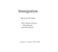 Immigration: The Line We Draw: How Nations Choose Who Belongs-and Who Doesn’t