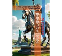 IMMIGRATION: THE UNITED STATES’ TROJAN HORSE THEORY