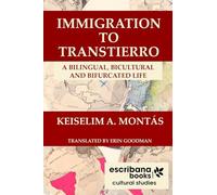 Immigration to Transtierro: A Bilingual, Bicultural and Bifurcated Life