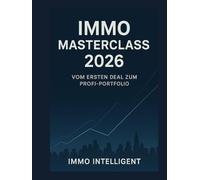 Immo Masterclass 2026: Lerne alles, was du als Immobilieninvestor wirklich wissen musst