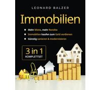 Immobilien 3-in-1 [Komplettset]: Mehr Miete, mehr Rendite | Immobilien kaufen zum Geld verdienen | Günstig sanieren & modernisieren