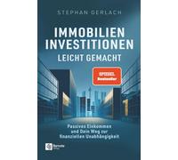 Immobilien-Investitionen leicht gemacht: Passives Einkommen und Dein Weg zur finanziellen Unabhängigkeit