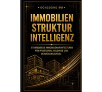 Immobilien-Strukturintelligenz: Die unsichtbaren Systeme hinter professionellen Immobilieninvestoren