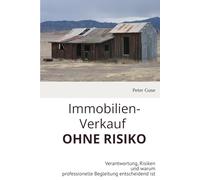 Immobilien verkaufen - OHNE RISIKO -: Verantwortung, Risiken und warum professionelle Begleitung entscheidend ist (Verlag - PeterGuse.com)