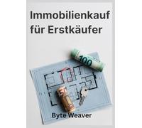 Immobilienkauf für Erstkaüfer: Der komplette Ratgeber zum erstmaligen Haus- oder Wohnungskauf ohne Fallen