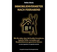 Immobilienvermieter nach Feierabend: Wie Sie neben dem Job fundiert investieren, typische Fehler vermeiden und Zusatzeinkommen generieren können
