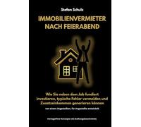 Immobilienvermieter nach Feierabend: Wie Sie neben dem Job fundiert investieren, typische Fehler vermeiden und Zusatzeinkommen generieren können