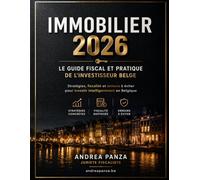IMMOBILIER 2026: Le Guide Fiscal et Pratique de l’Investisseur Belge: Stratégies, fiscalité et erreurs à éviter pour investir intelligemment en Belgique