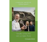 Immobilier : Vendre à Bon Prix Sans se Faire Avoir: Guide de survie de l'immobilier