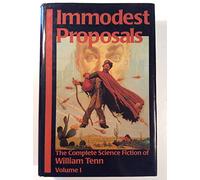 Immodest Proposals: The Complete Science Fiction of William Tenn: 1 (The Complete Sf of William Tenn)