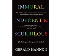 Immoral, Indecent, and Scurrilous: The Making of an Unrepentant Sex Radical