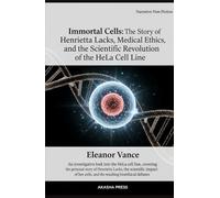 Immortal Cells: The Story of Henrietta Lacks, Medical Ethics, and the Scientific Revolution of the HeLa Cell Line