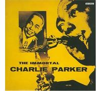 Immortal Charlie Parker by Charlie Parker