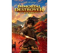 Immortal Destroyer: Li Clan: Volume 1 - Parte 1 (Immortal Destroyer - Versione Italiana)