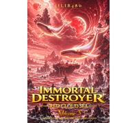 Immortal Destroyer: Volume III: Red Cloud Sea: 3 (Immortal Destroyer (ITA) - La Collezione Completa)