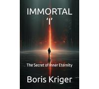 IMMORTAL ‘I’: The Secret of Inner Eternity (Philosophical Questions)