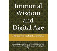 Immortal Wisdom and Digital Age: Inspired from the War Strategies Of SunTzu and Governance Tactics Of Chanakaya In Digital Age