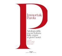 Immortale parola. Antologia della poesia italiana dalle origini ai giorni nostri