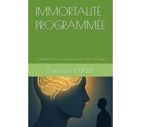 IMMORTALITÉ PROGRAMMÉE: Comment l'IA va vaincre la mort dans 50 ans